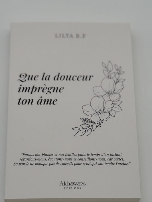 Que la douceur imprègne ton âme – Lilya B.F