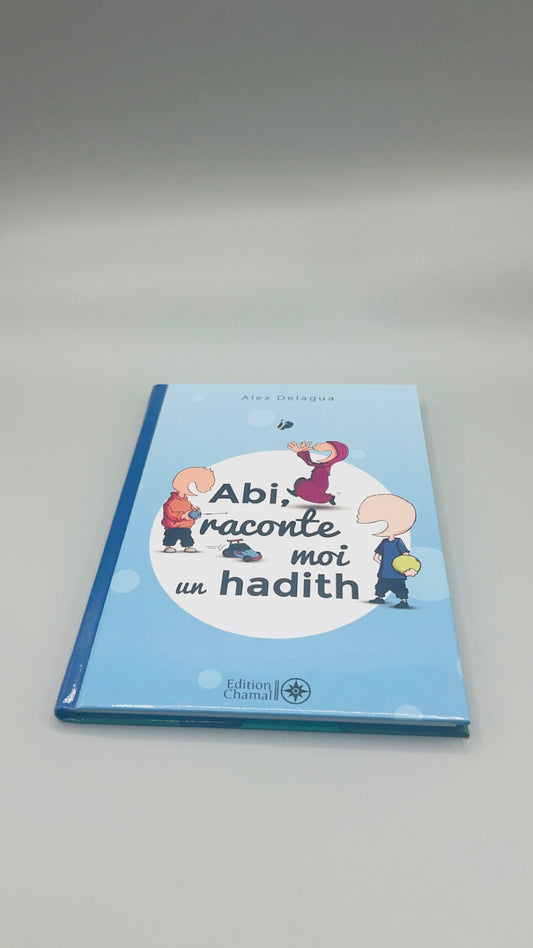 Abi raconte moi un Hadith